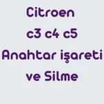 Citroen-C3-C4-C5-Anahtar-0_areti-Servis-I_11-Anlam1-ve-Nas1l-S1f1rlan1r